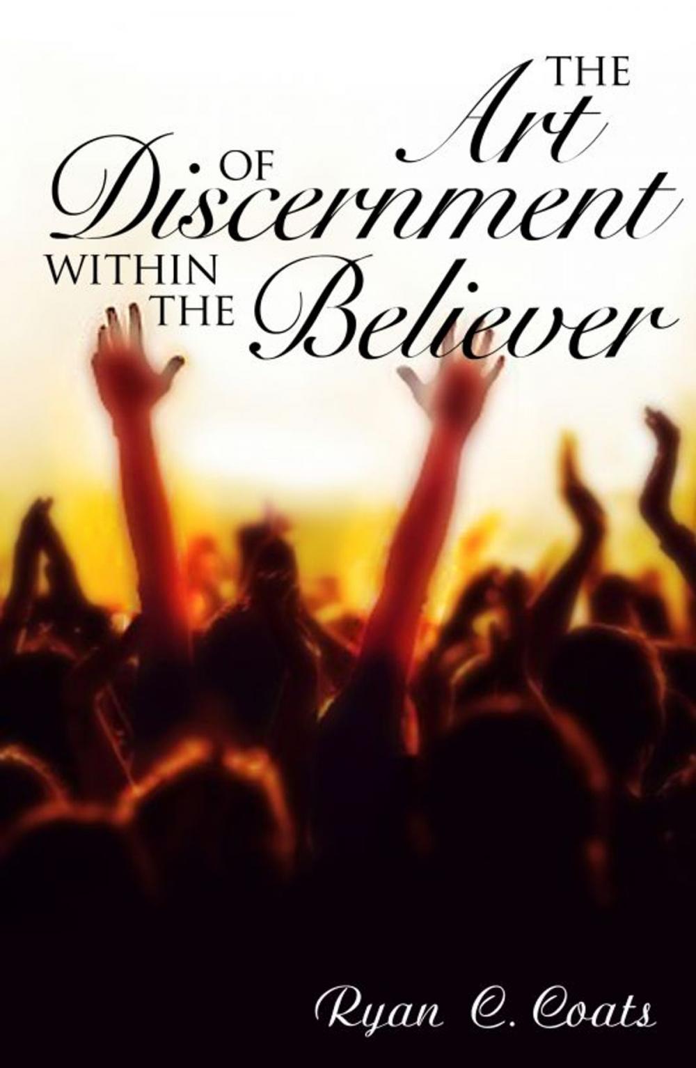 Big bigCover of The Art of Discernment Within The Believer
