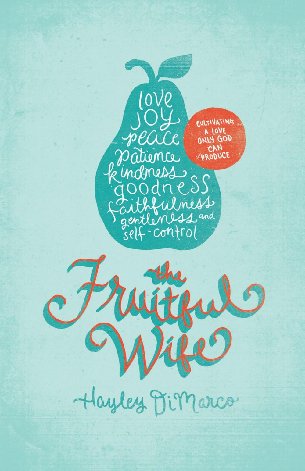 Big bigCover of The Fruitful Wife: Cultivating a Love Only God Can Produce