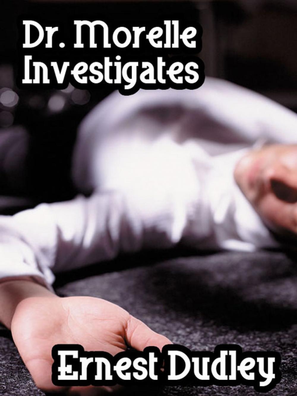 Big bigCover of Dr. Morelle Investigates: Two Classic Crime Tales