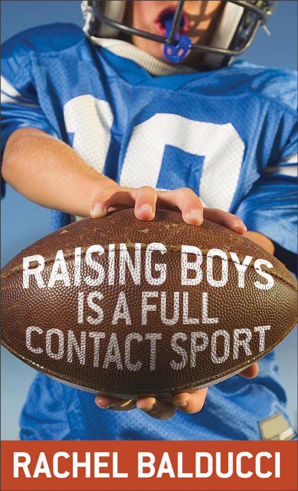 Big bigCover of Raising Boys Is a Full-Contact Sport