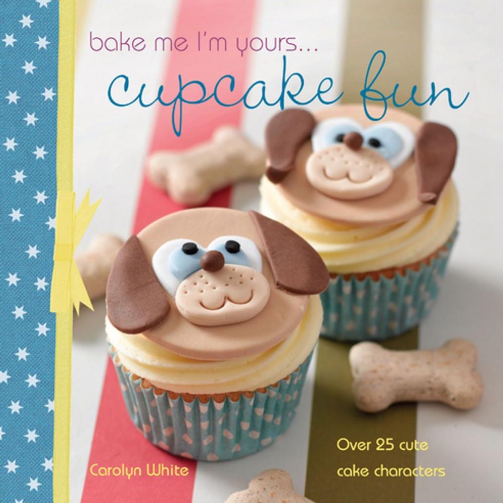 Big bigCover of Bake me I'm yours . . . Cupcake Fun