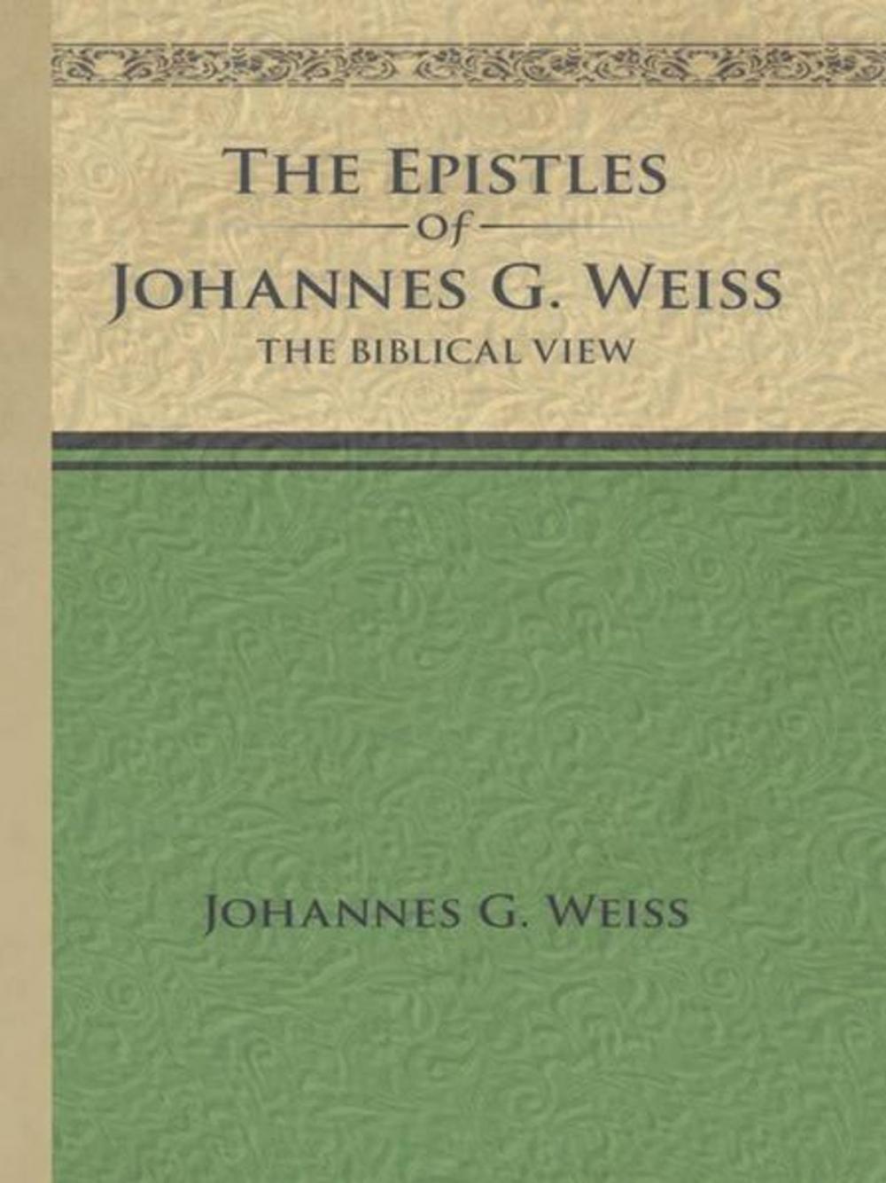 Big bigCover of The Epistles of Johannes G. Weiss