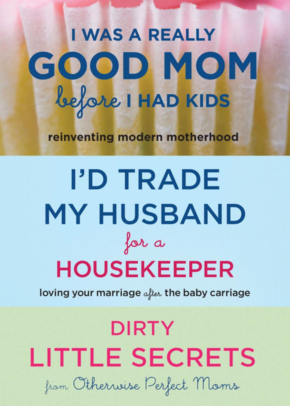 Big bigCover of I'd Trade My Husband/Good Mom 3 for 2 Bundle