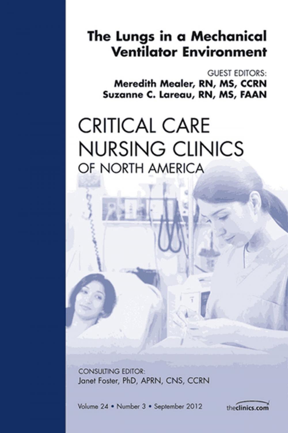 Big bigCover of The Lungs in a Mechanical Ventilator Environment, An Issue of Critical Care Nursing Clinics