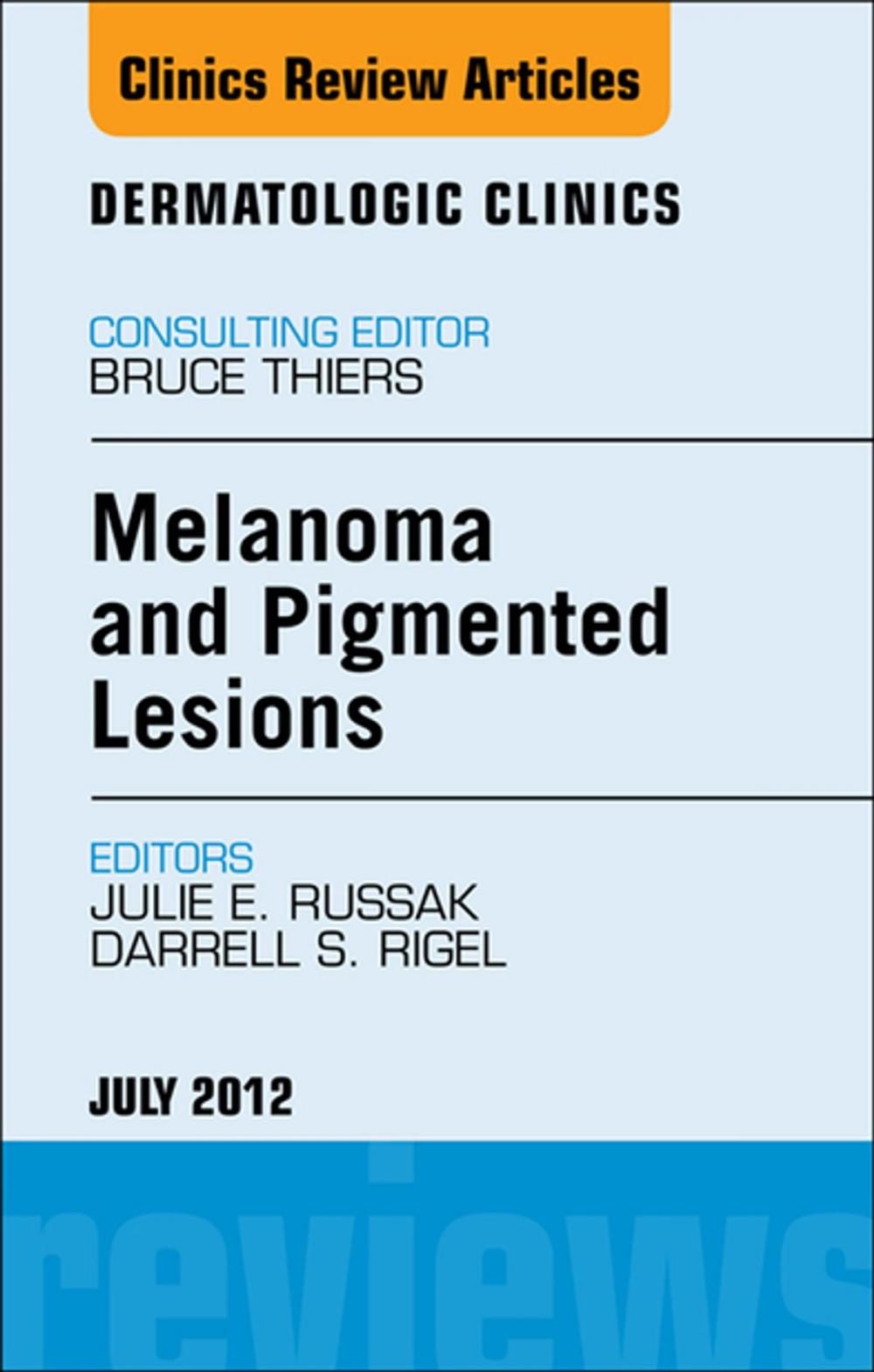 Big bigCover of Melanoma and Pigmented Lesions, An Issue of Dermatologic Clinics - E-Book