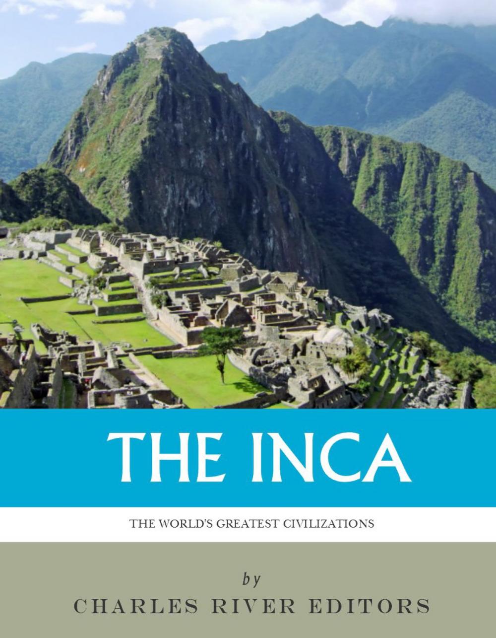 Big bigCover of The World's Greatest Civilizations: The History and Culture of the Inca