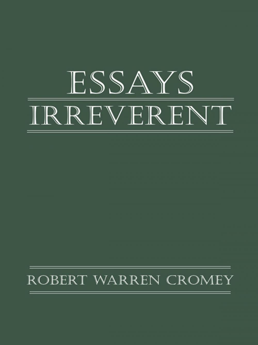 Big bigCover of Essays Irreverent