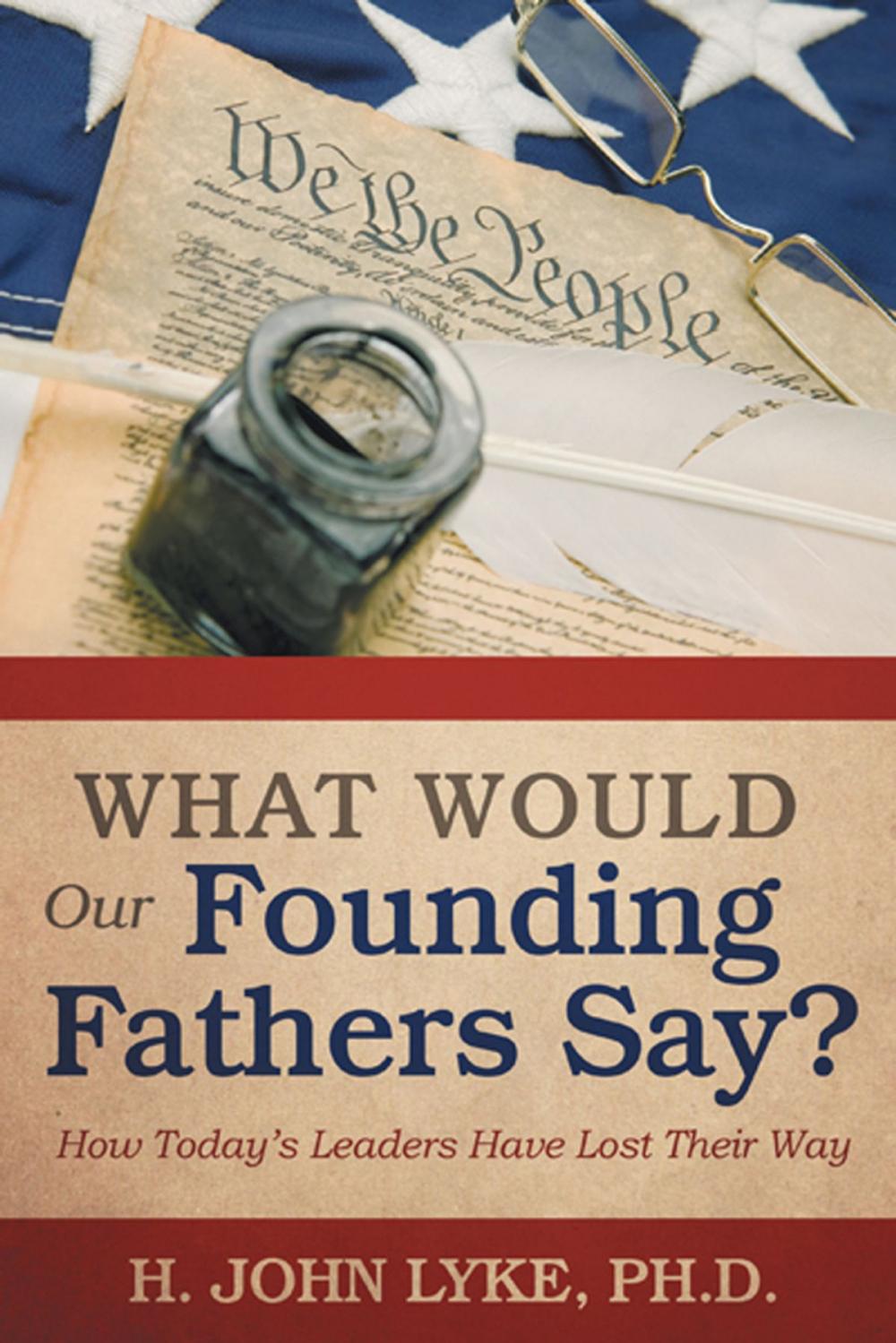 Big bigCover of What Would Our Founding Fathers Say?