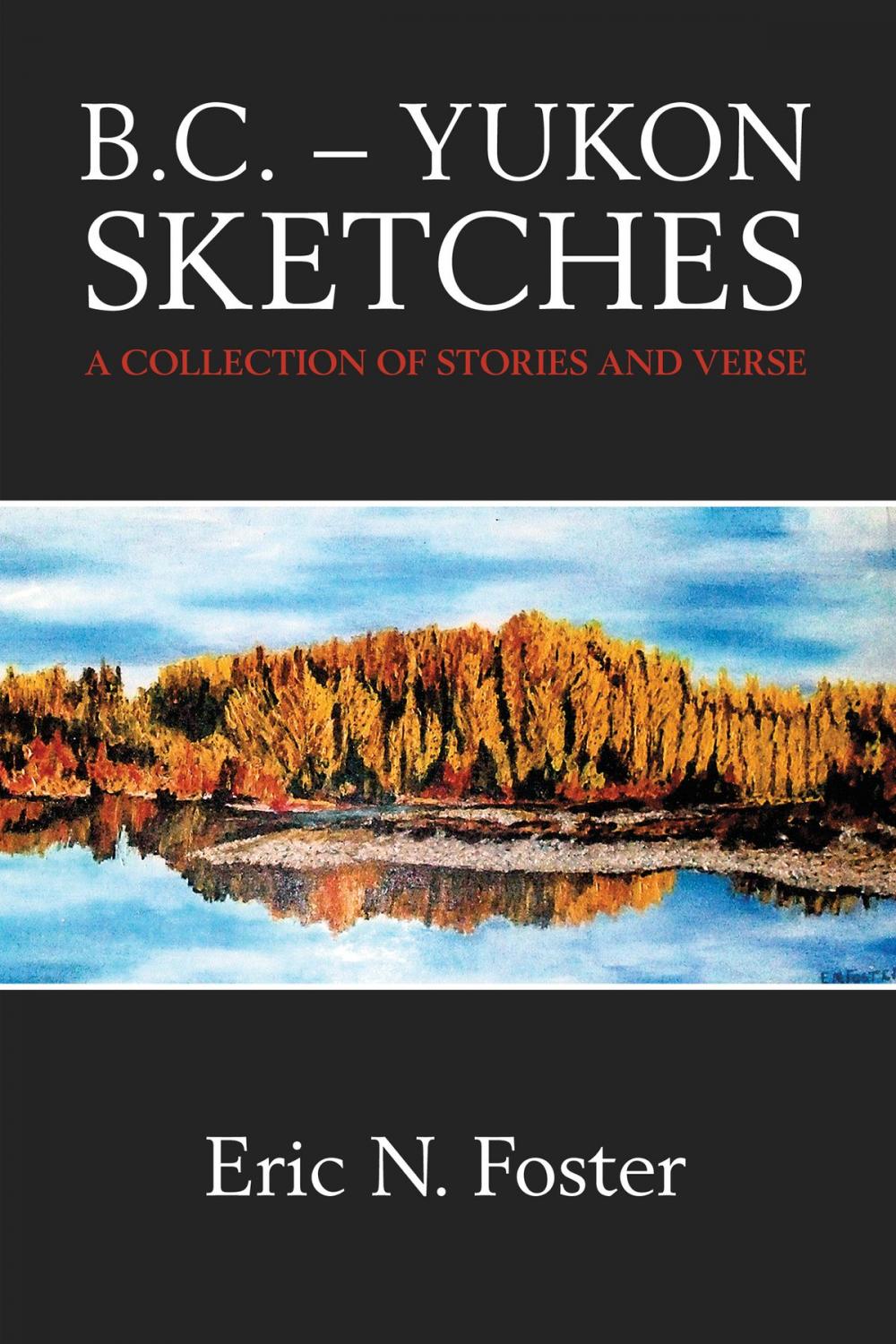 Big bigCover of B.C.: Yukon Sketches: A Collection of Stories and Verse