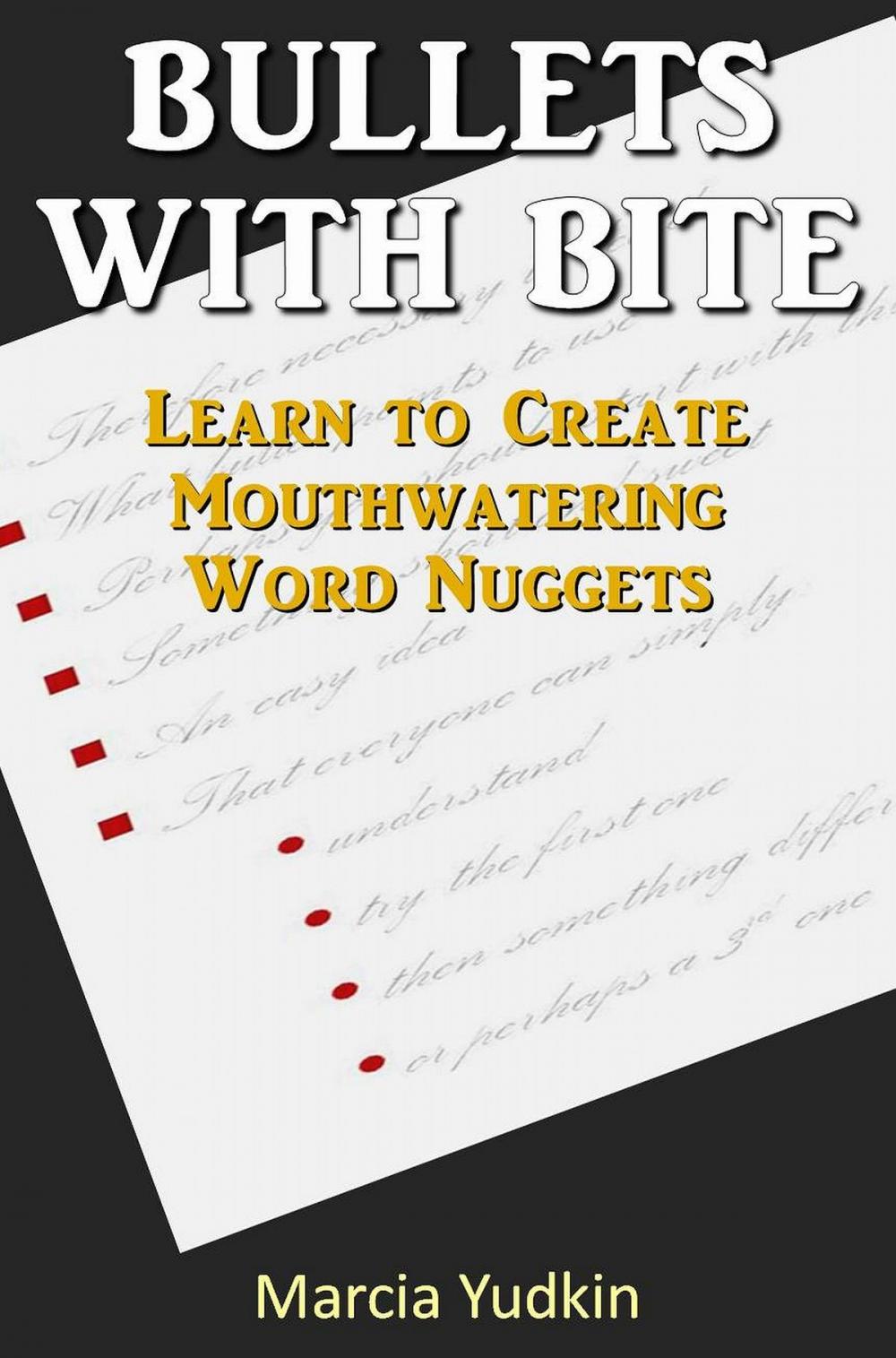 Big bigCover of Bullets With Bite: Learn to Create Mouthwatering Word Nuggets