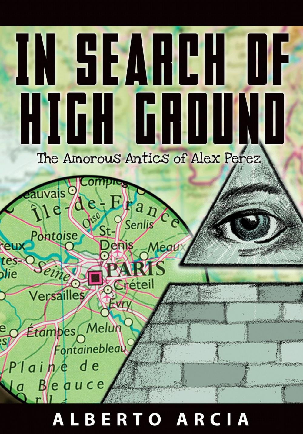 Big bigCover of In Search of High Ground: The Amorous Antics of Alex Perez