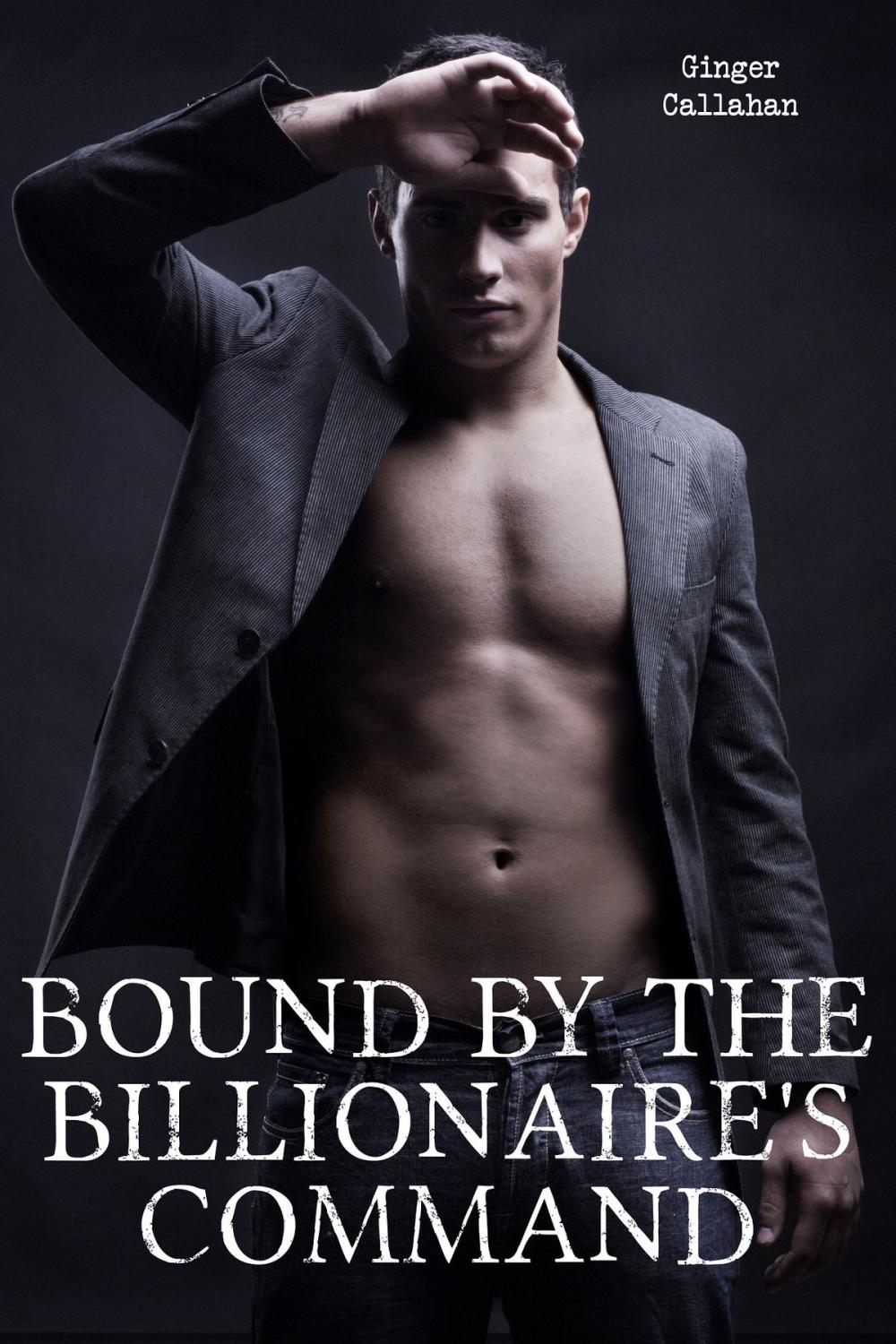 Big bigCover of Bound by the Billionaire's Command (Gay Billionaire BDSM Erotica Bundle)