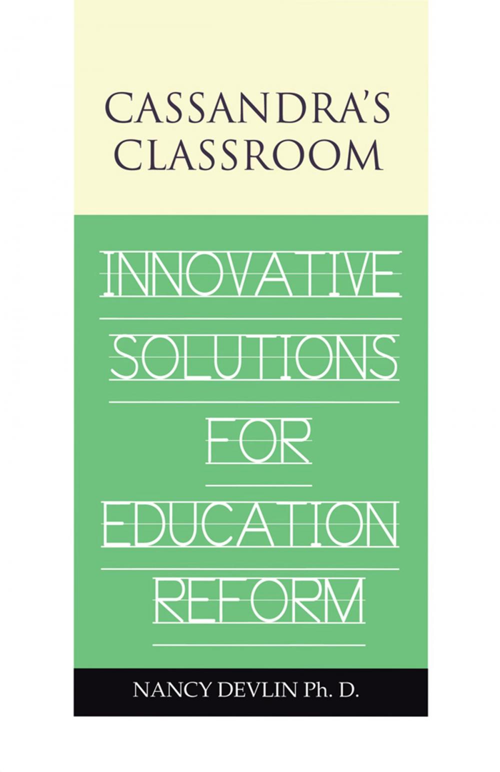 Big bigCover of Cassandra's Classroom Innovative Solutions for Education Reform