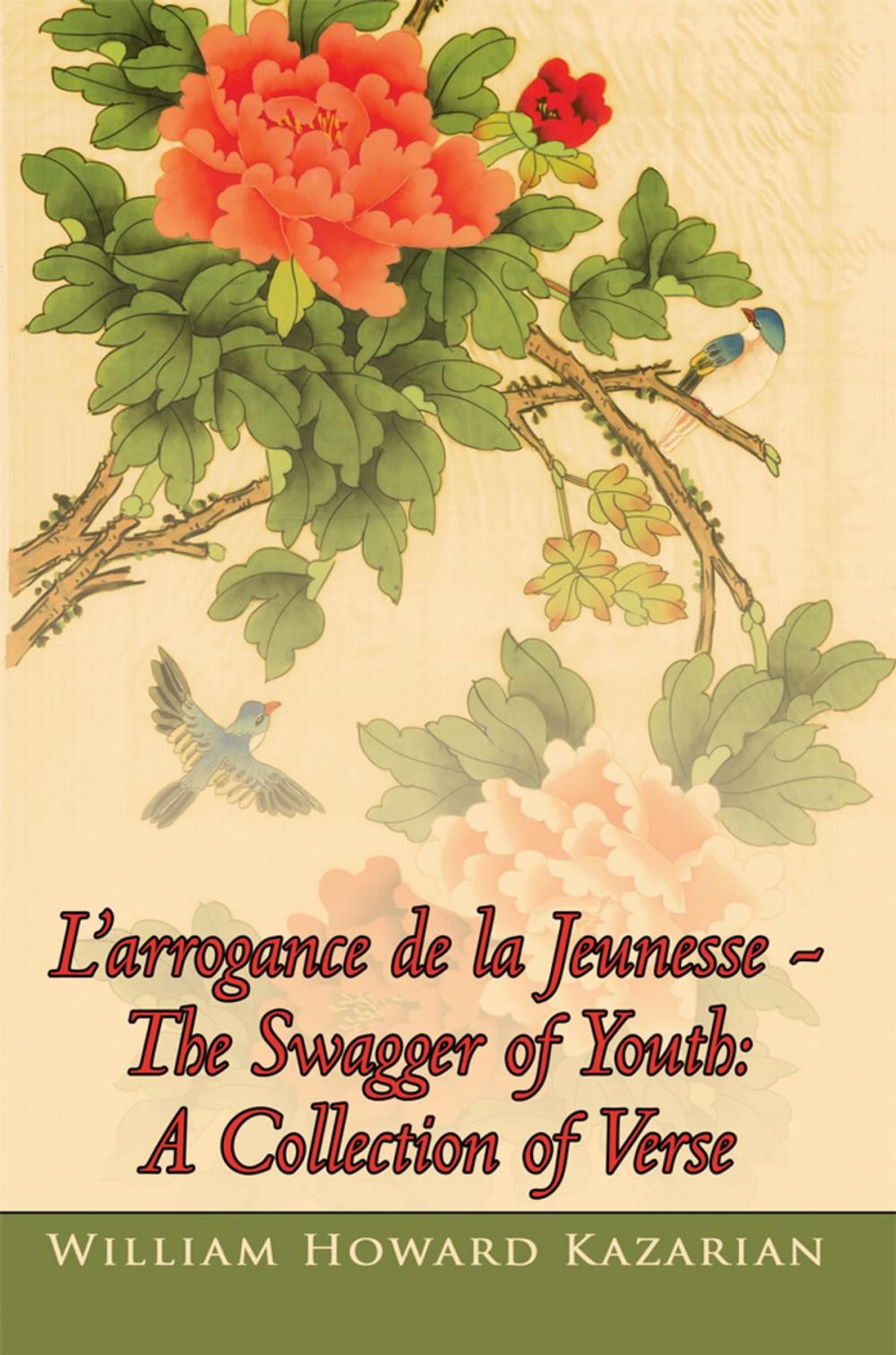 Big bigCover of L’Arrogance De La Jeunesse - the Swagger of Youth: a Collection of Verse