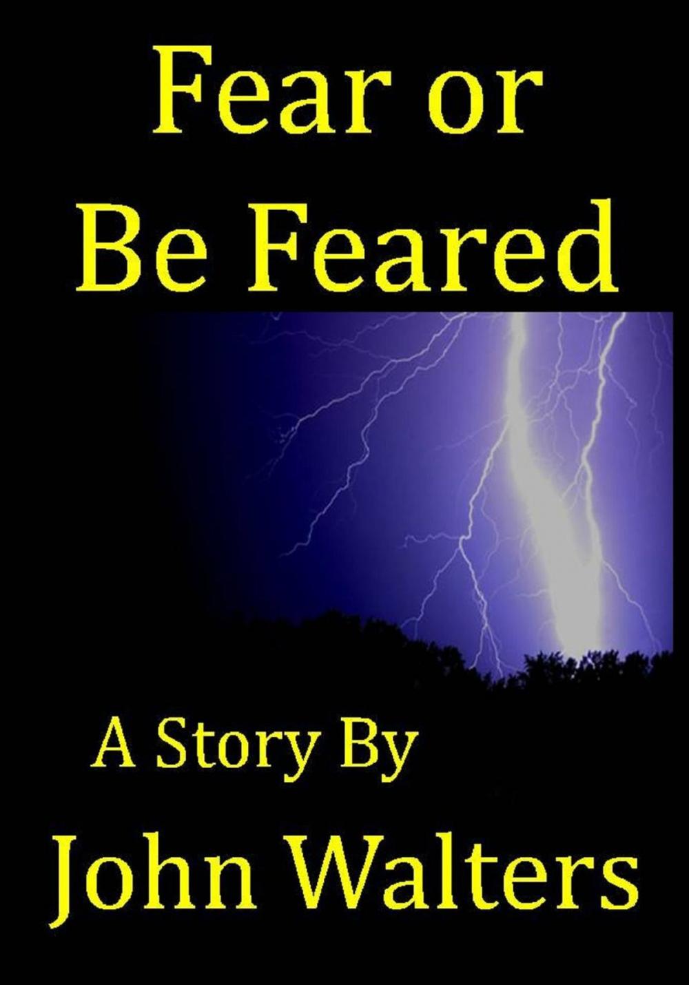 Big bigCover of Fear or Be Feared: A Story