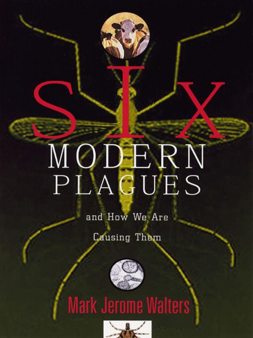 Big bigCover of Six Modern Plagues and How We Are Causing Them