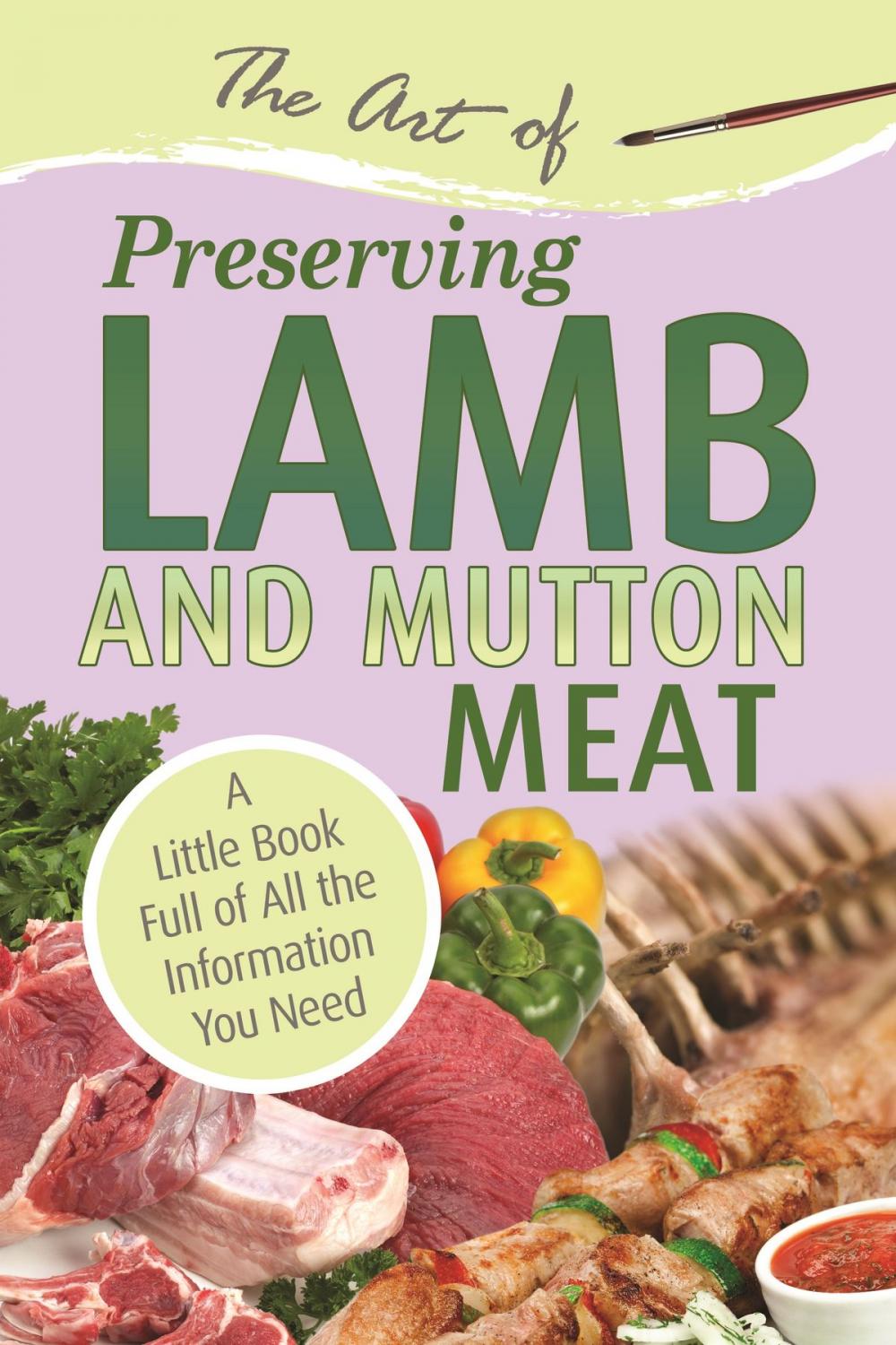 Big bigCover of The Art of Preserving Lamb & Mutton: A Little Book Full of All the Information You Need