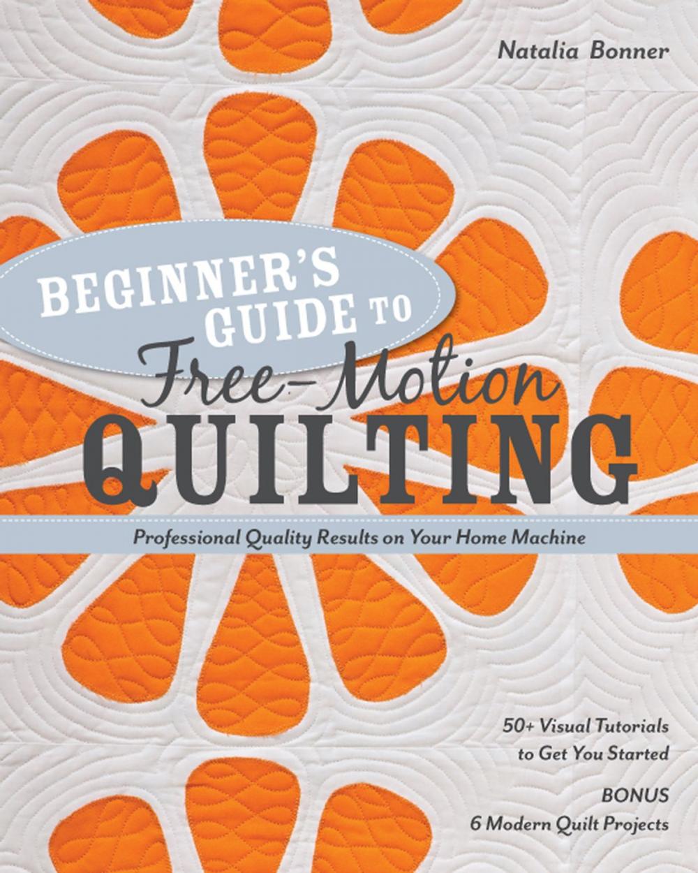 Big bigCover of Beginner’s Guide to Free-Motion Quilting