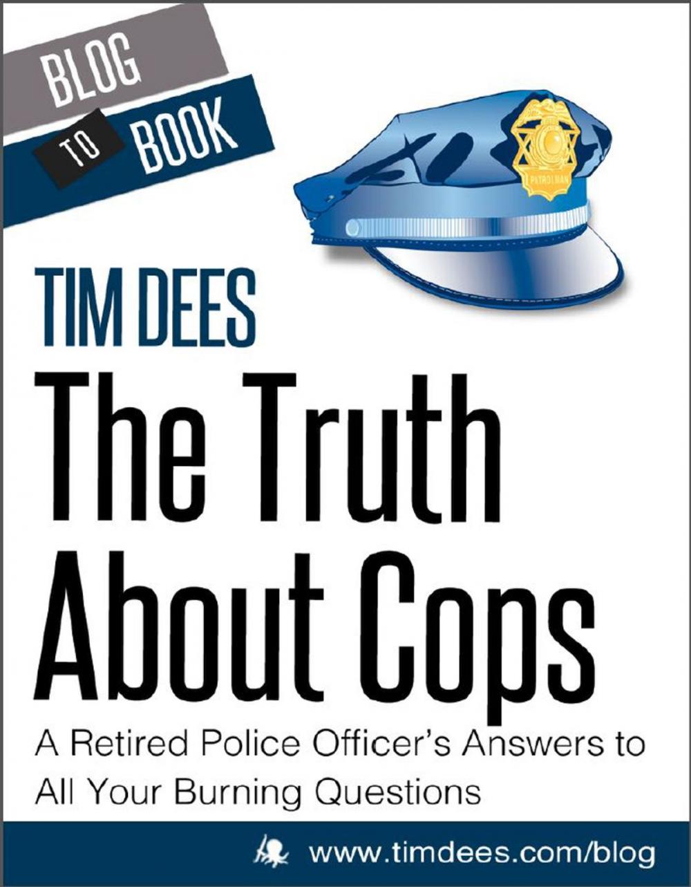 Big bigCover of The Truth About Cops: A Retired Police Officer's Answers to All Your Burning Questions