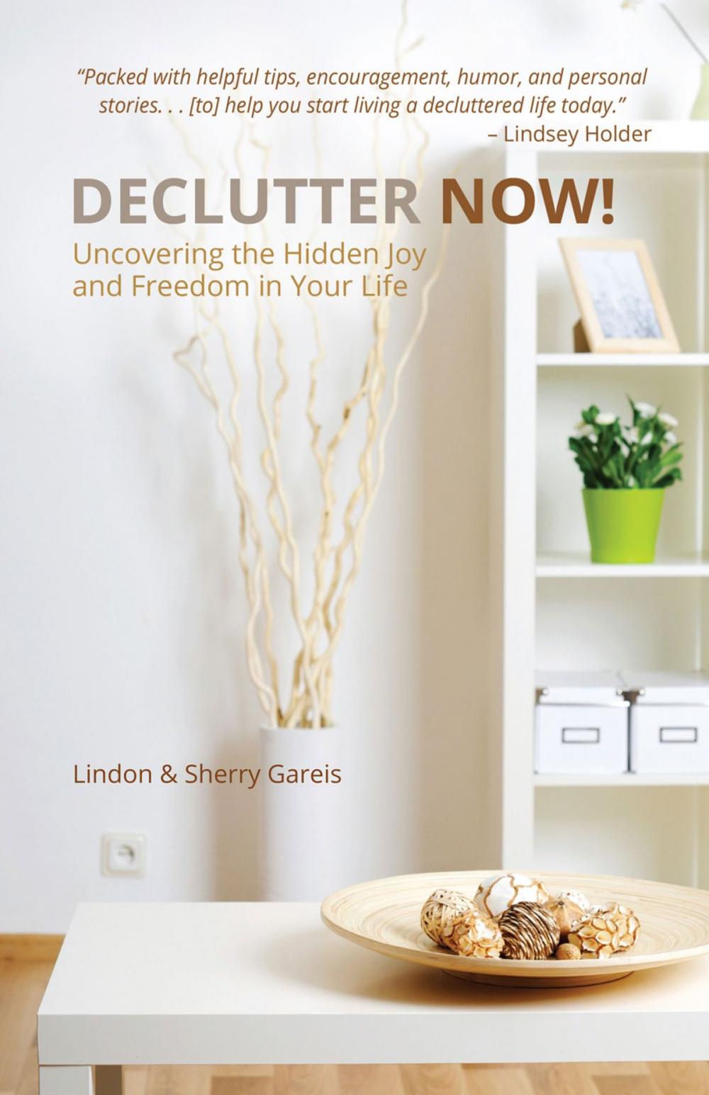 Big bigCover of Declutter Now!: Uncovering the Hidden Joy and Freedom in Your Life