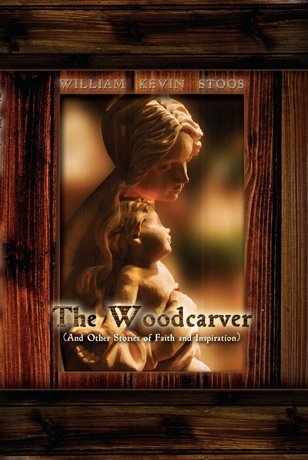 Big bigCover of The Woodcarver: And Other Stories of Faith and Inspiration