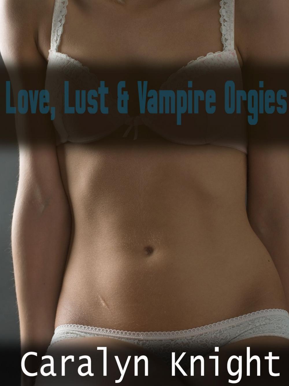 Big bigCover of Love, Lust & Vampire Orgies