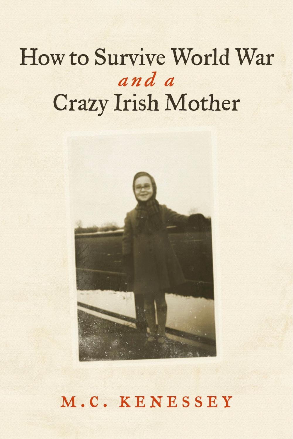 Big bigCover of How To Survive World War And A Crazy Irish Mother