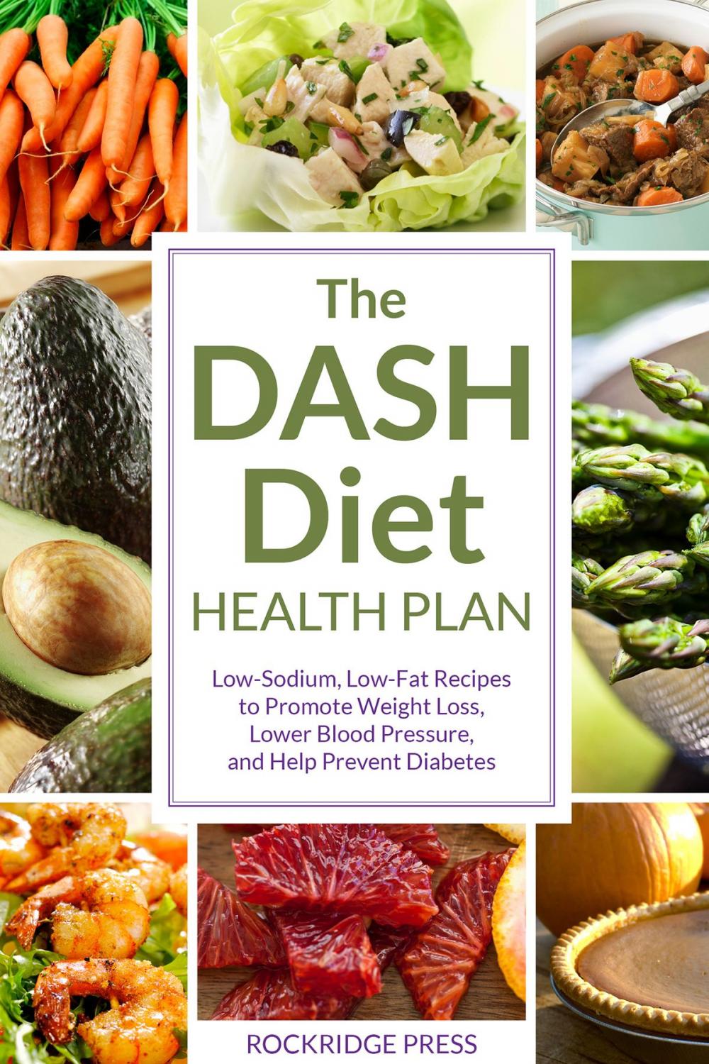 Big bigCover of The DASH Diet Health Plan: Low-Sodium, Low-Fat Recipes to Promote Weight Loss, Lower Blood Pressure, and Help Prevent Diabetes