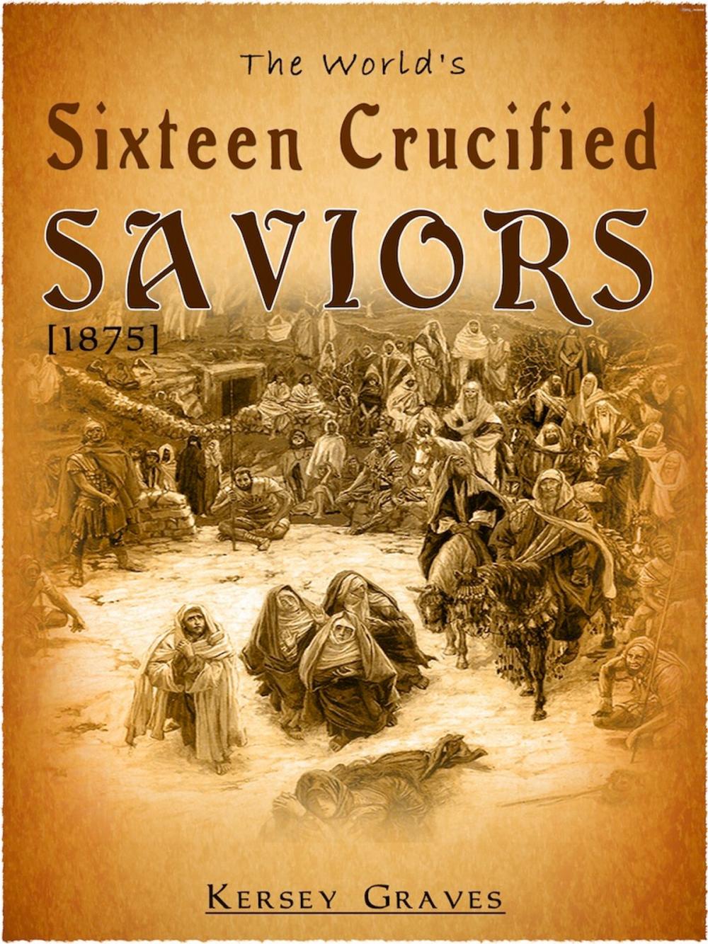 Big bigCover of The World's Sixteen Crucified Saviors