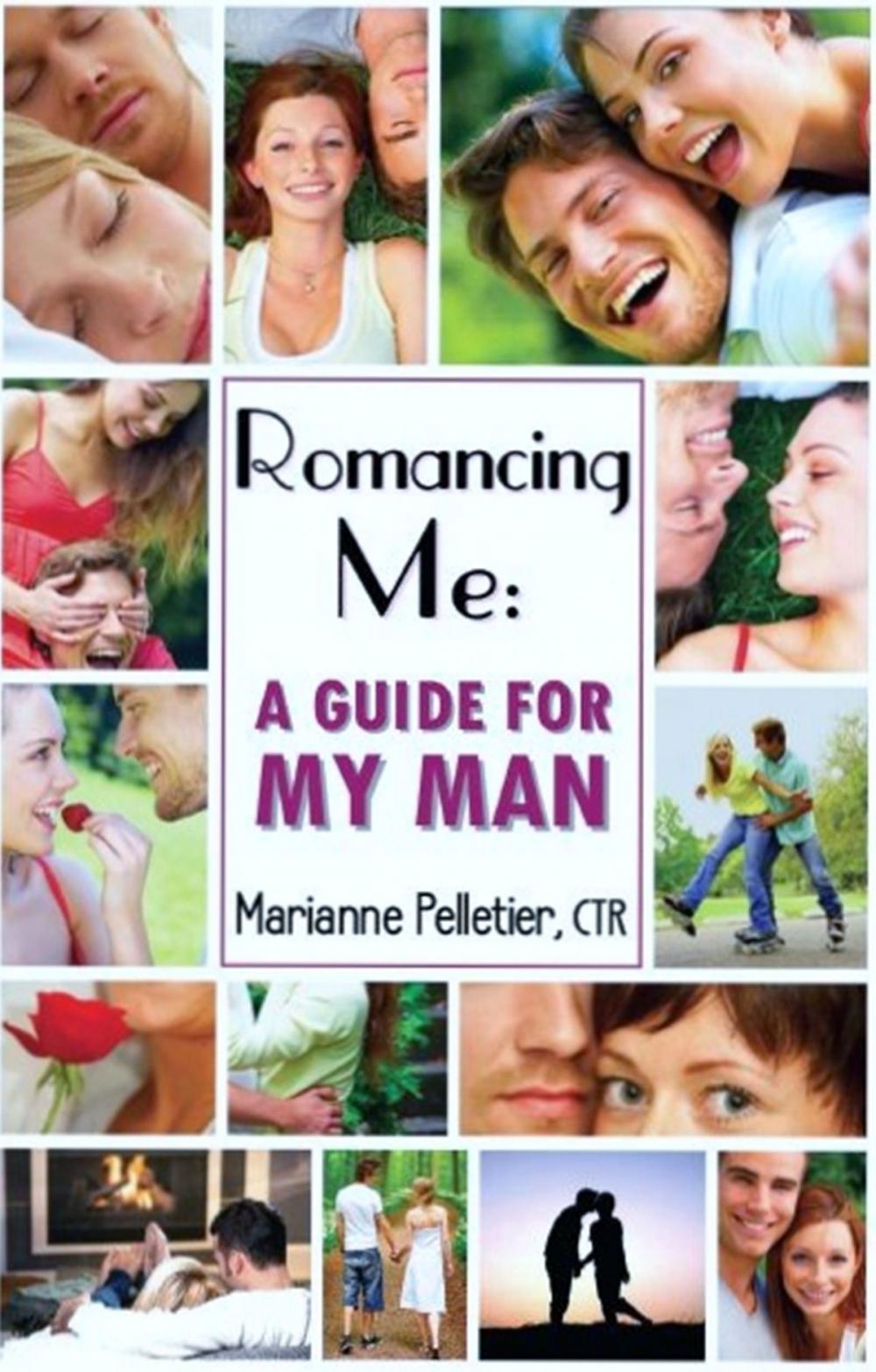 Big bigCover of Romancing Me: A Guide for My Man