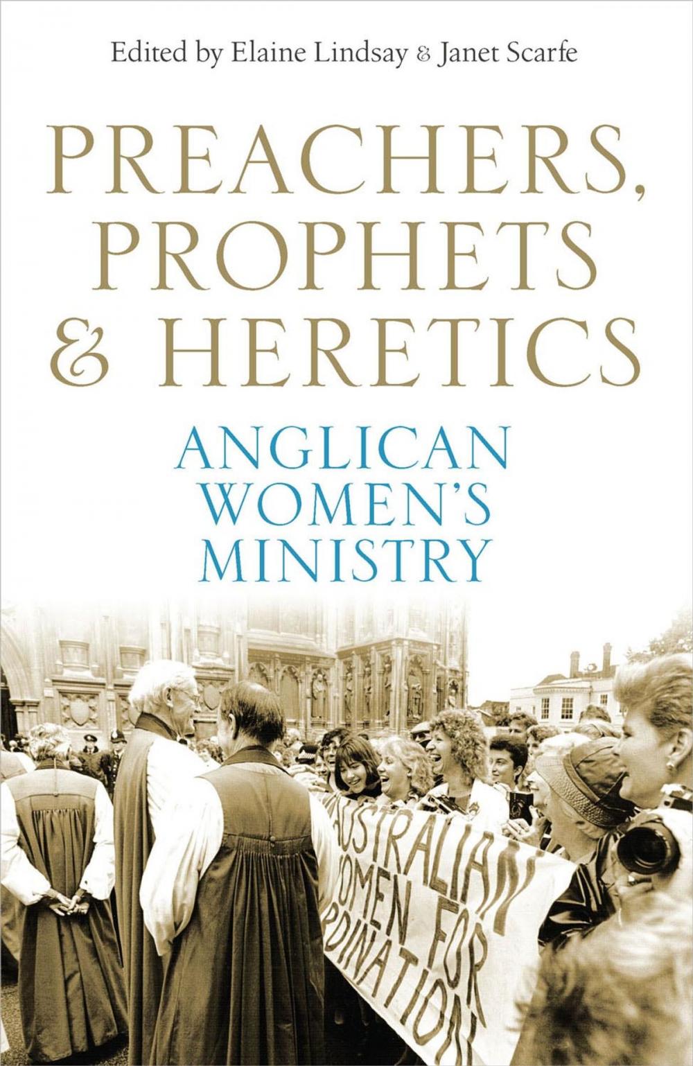 Big bigCover of Preachers, Prophets and Heretics: Anglican Women's Ministry