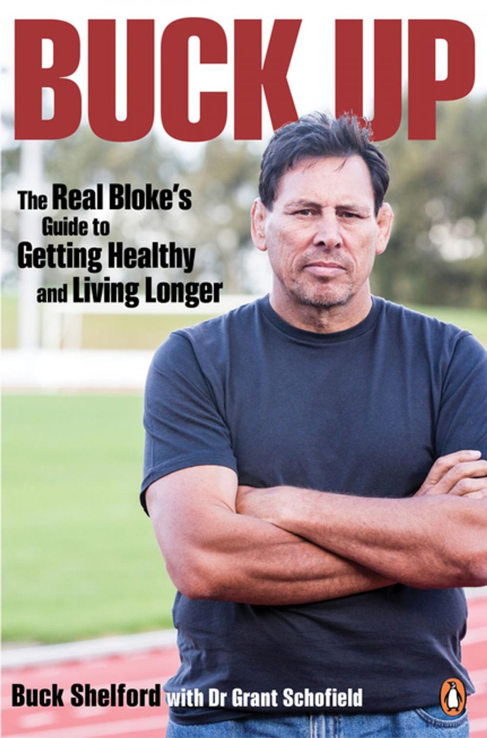 Big bigCover of Buck Up: The Real Bloke's Guide to Getting Healthy and Living Longer