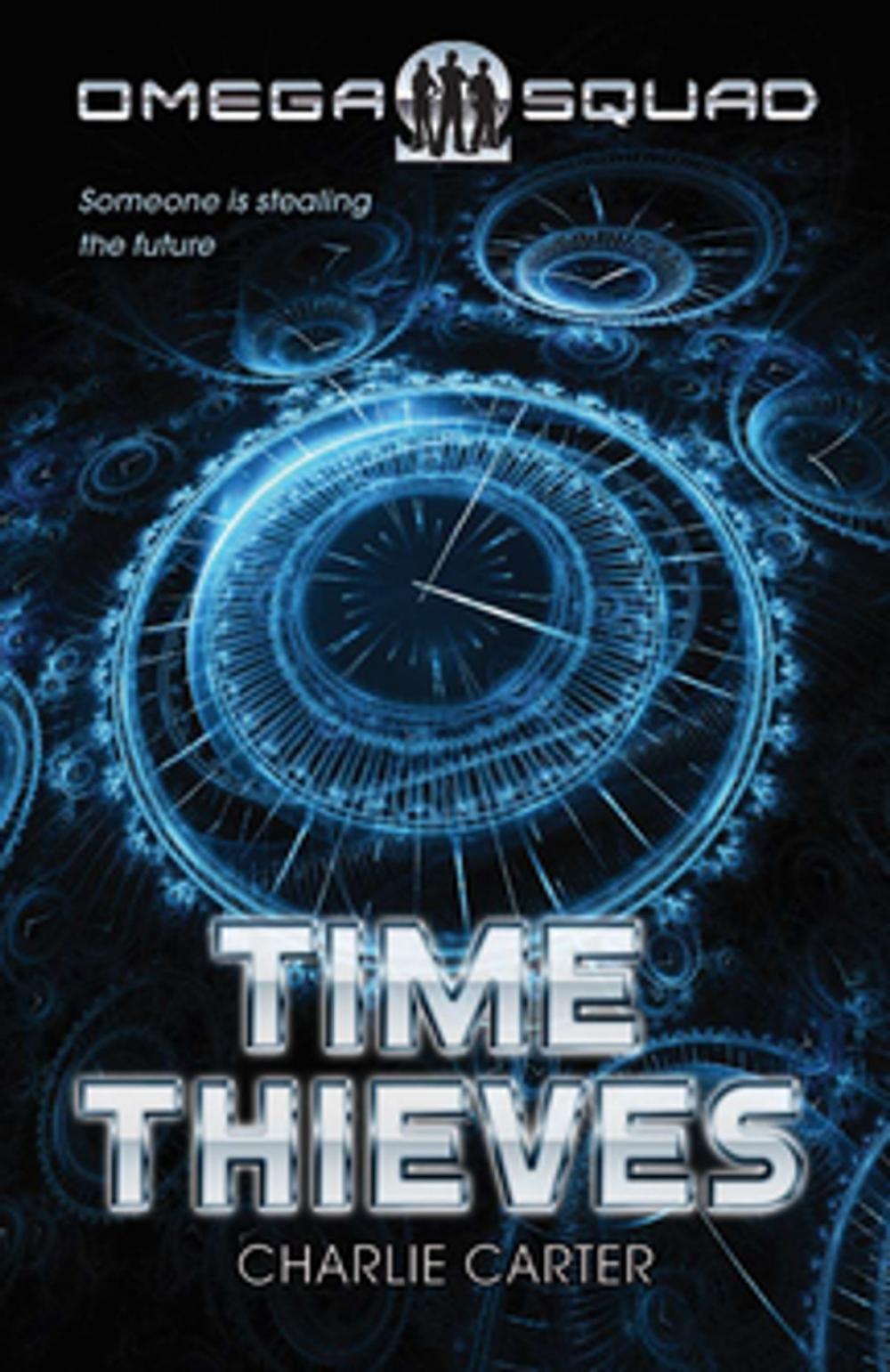 Big bigCover of Time Thieves, The: Omega Squad 1