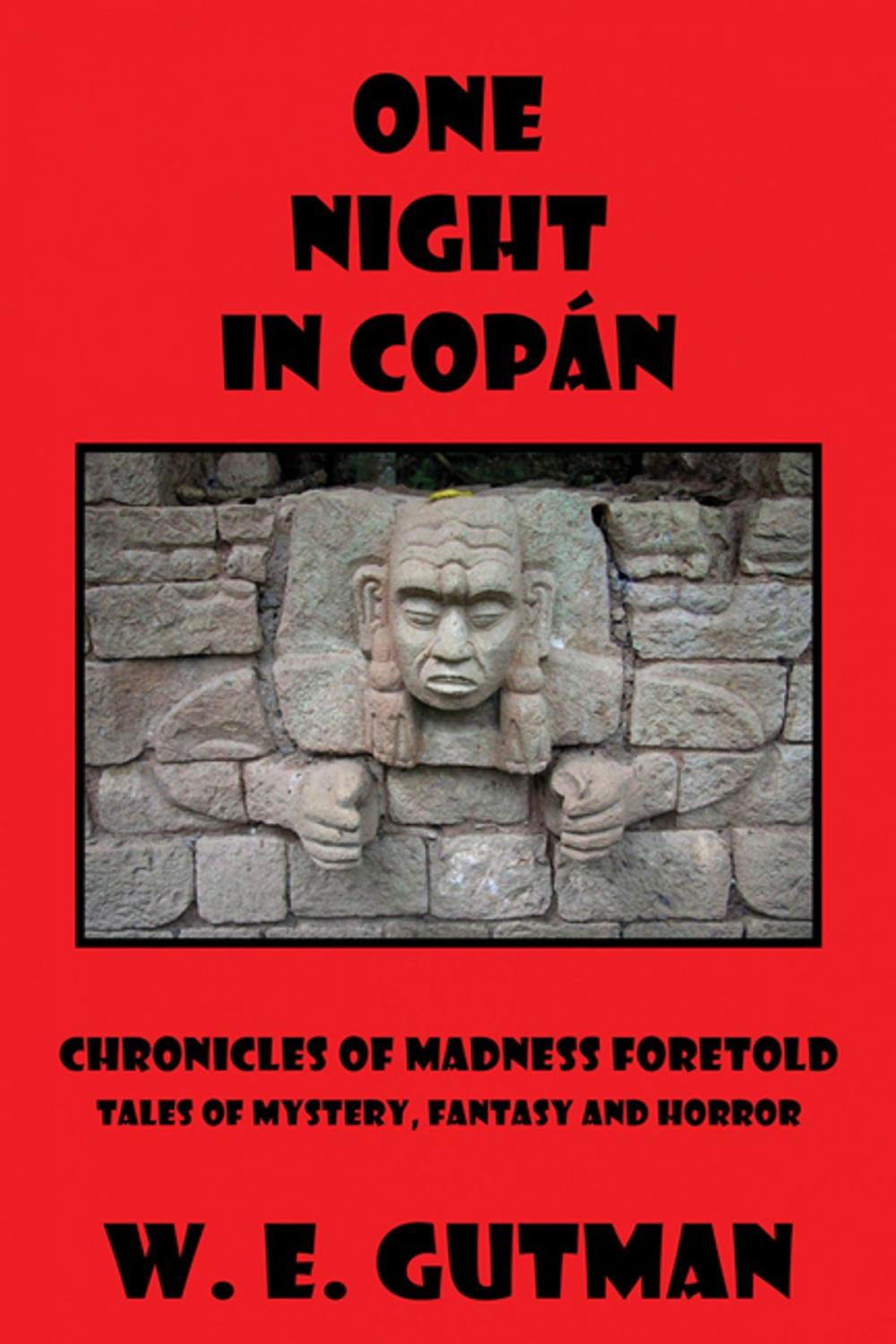 Big bigCover of One Night in Copan: Chronicles of Madness Foretold, Tales of Mystery, Fantasy and Horror