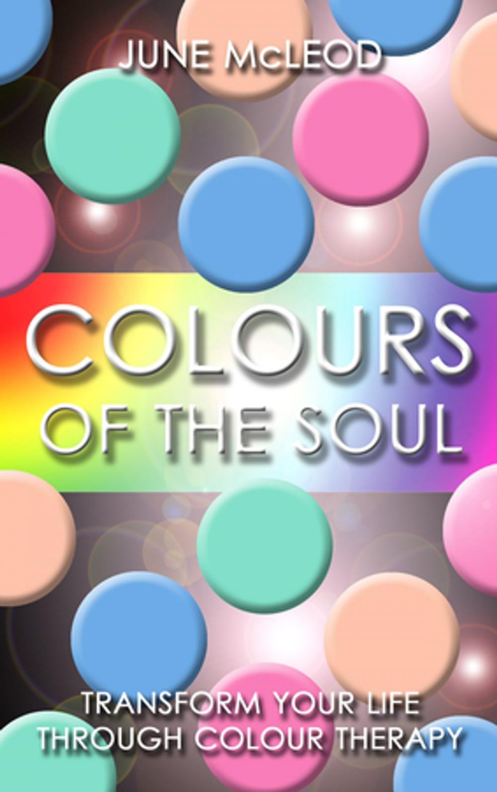 Big bigCover of Colours of the Soul: Transform Your Life Through Color Therapy