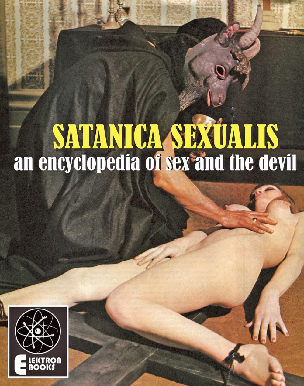 Big bigCover of Satanica Sexualis: An Encyclopedia Of Sex And The Devil