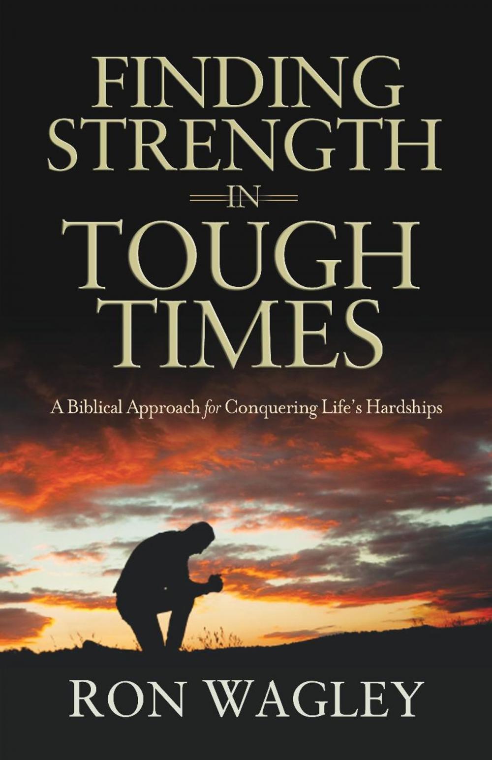 Big bigCover of Finding Strength in Tough Times: A Biblical Approach for Conquering Life's Hardships