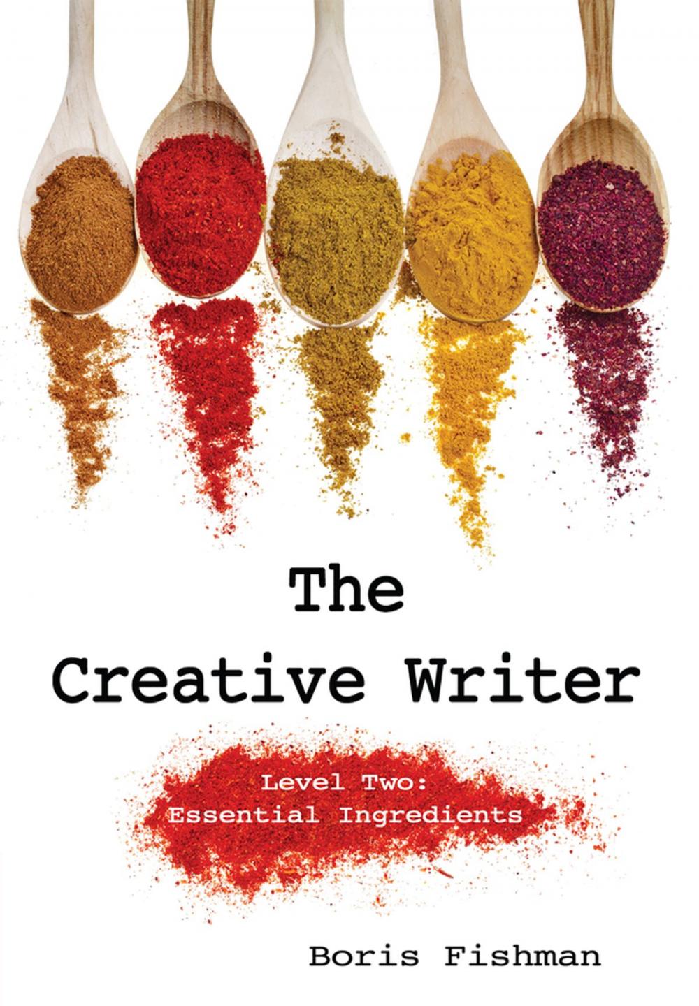 Big bigCover of The Creative Writer, Level Two: Essential Ingredients (The Creative Writer)