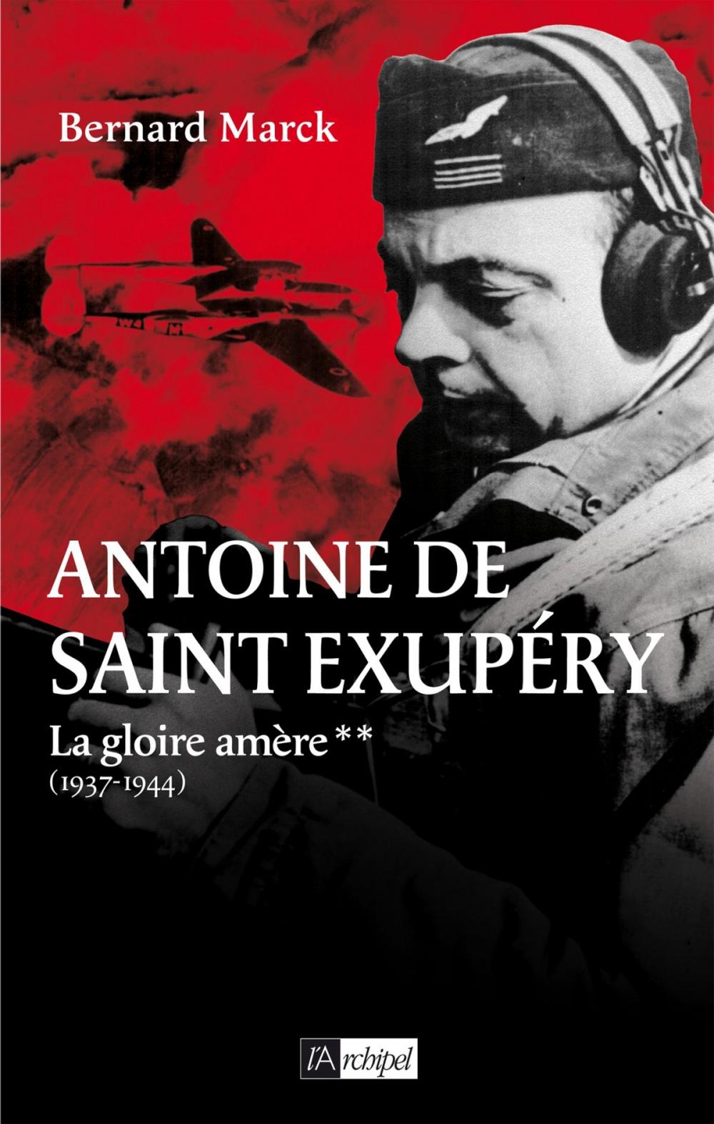 Big bigCover of Antoine de Saint Exupéry T2 : La gloire amère