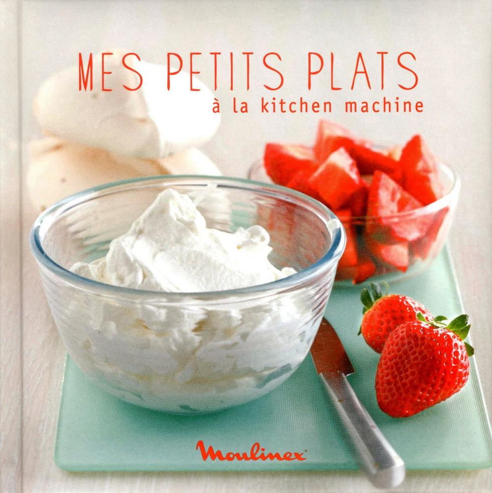 Big bigCover of Mes petits plats à la kitchen machine