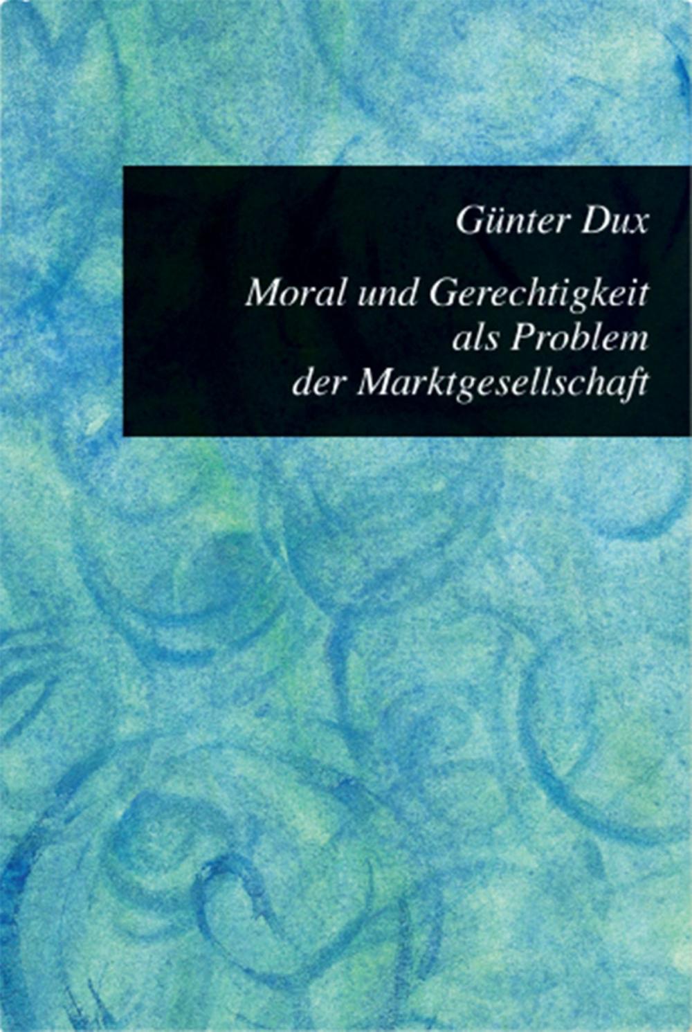 Big bigCover of Moral und Gerechtigkeit als Problem der Marktgesellschaft