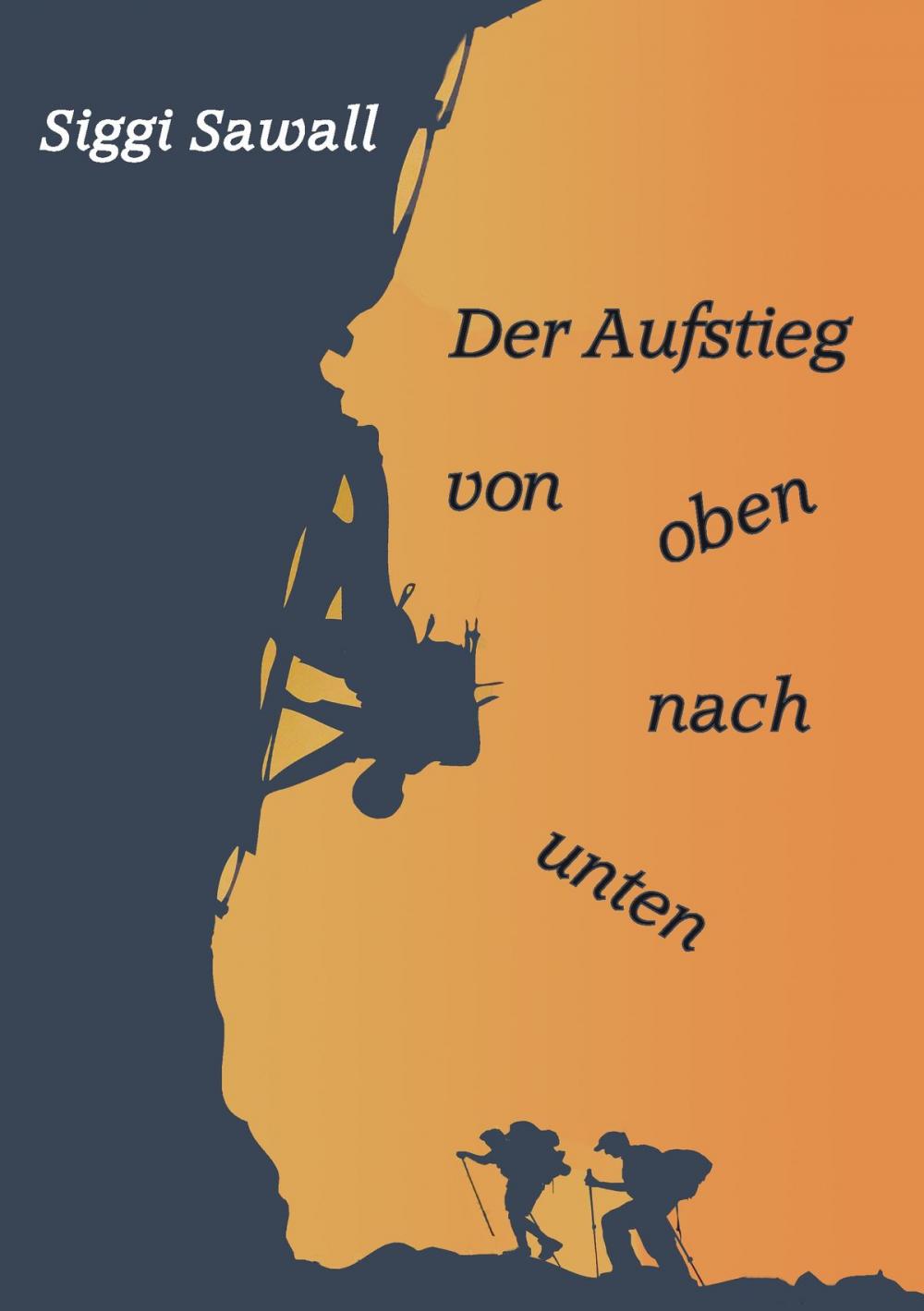 Big bigCover of Der Aufstieg von oben nach unten