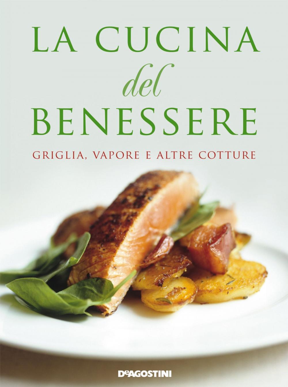 Big bigCover of La cucina del benessere. Griglia, vapore e altre cotture