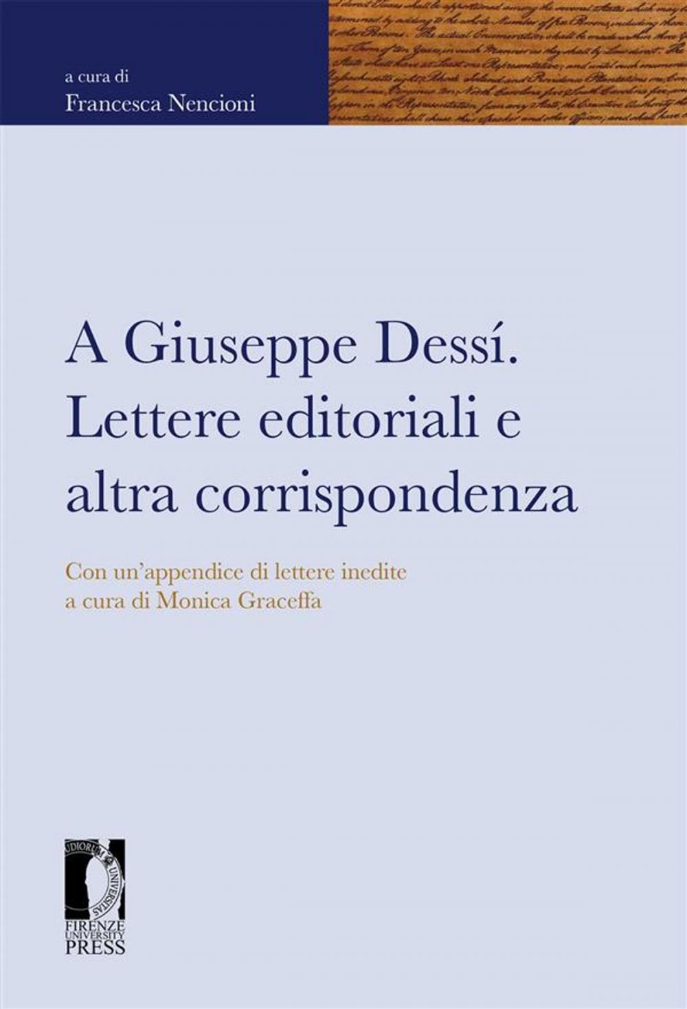 Big bigCover of A Giuseppe Dessí. Lettere editoriali e altra corrispondenza. Con un’appendice di lettere inedite a cura di Monica Graceffa