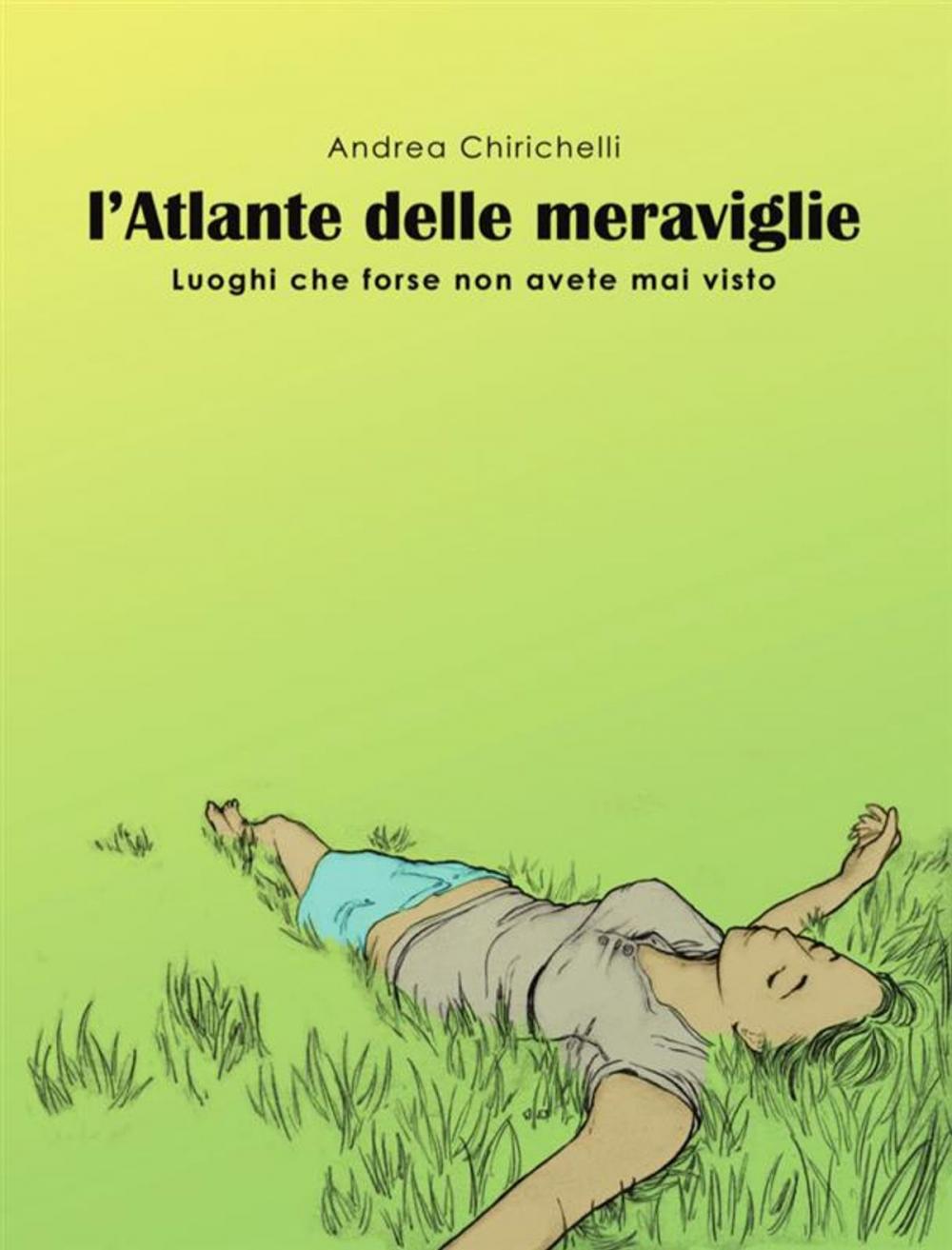 Big bigCover of L’ATLANTE DELLE MERAVIGLIE - luoghi che forse non avete mai visto