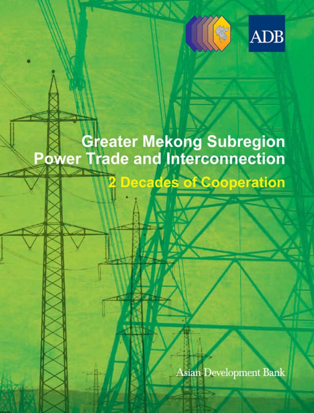 Big bigCover of Greater Mekong Subregion Power Trade and Interconnection