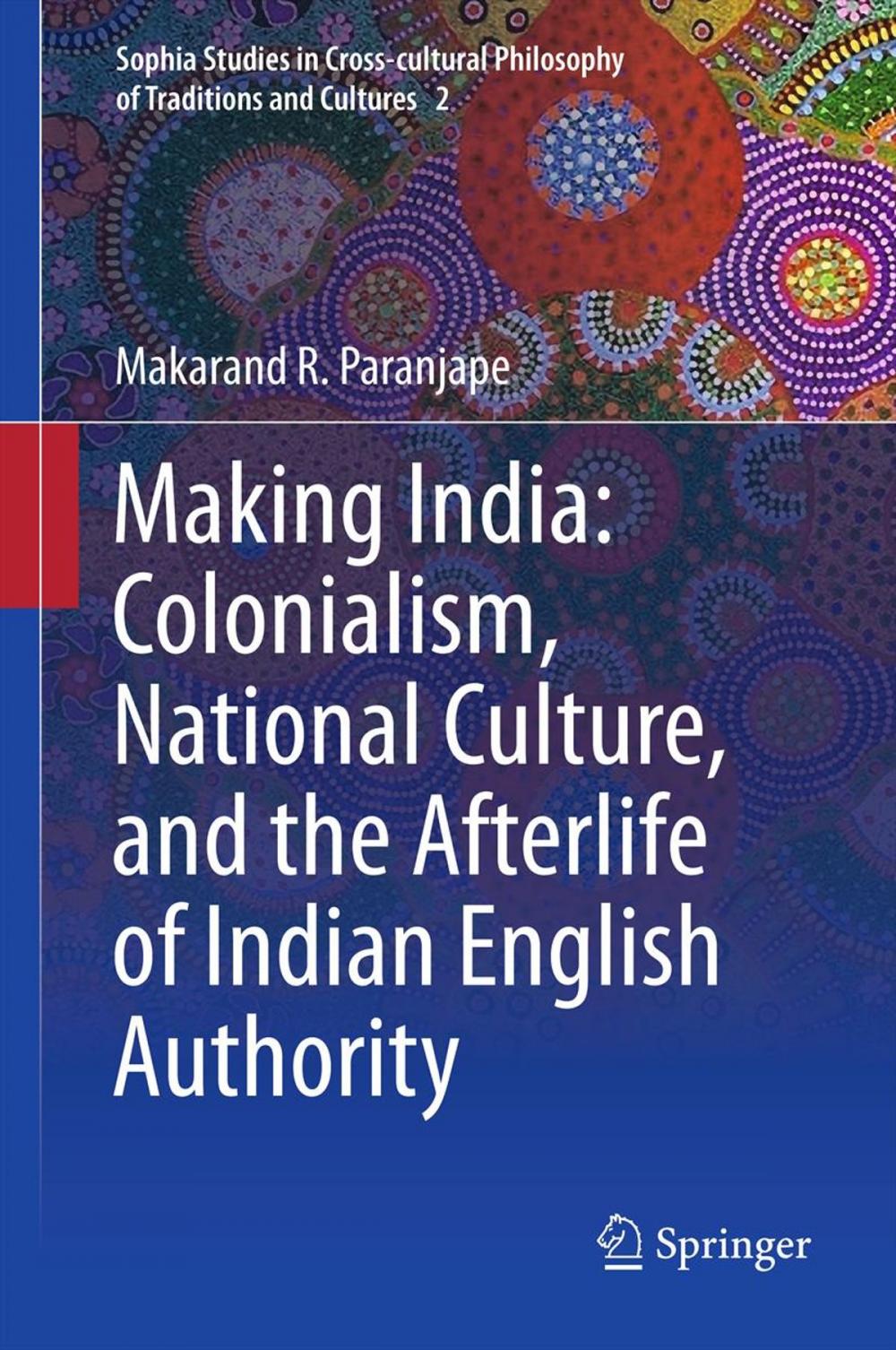 Big bigCover of Making India: Colonialism, National Culture, and the Afterlife of Indian English Authority