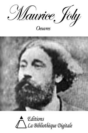Cover of the book Oeuvres de Maurice Joly by Paul Alexis