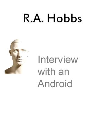 Cover of the book Interview with an Android by Raymond Jennings