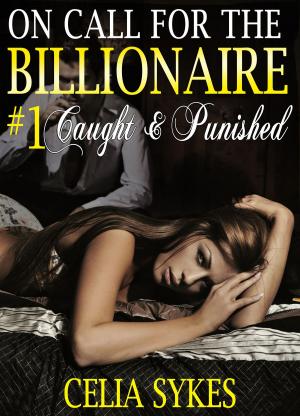 Cover of the book On Call for the Billionaire: Caught and Punished by Michelle Freson